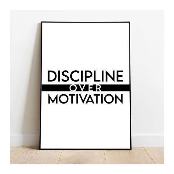 Discipline over Motivation